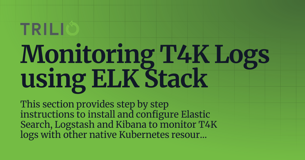 Monitoring T4K Logs using ELK Stack | 5.2.X | Trilio for Kubernetes