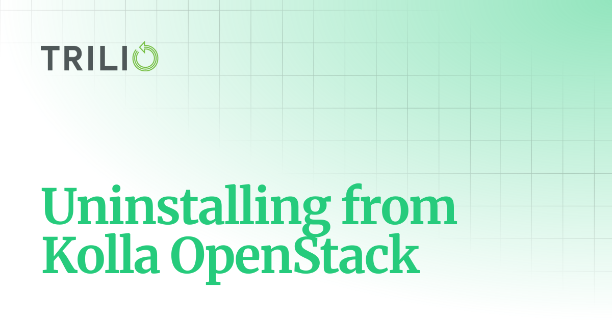 Uninstalling from Kolla OpenStack | T4O-4.3 | Trilio for OpenStack