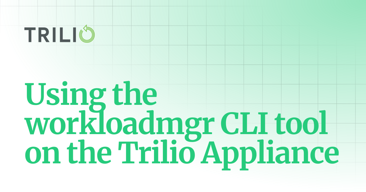 Using the workloadmgr CLI tool on the Trilio Appliance | T4O-4.0 ...